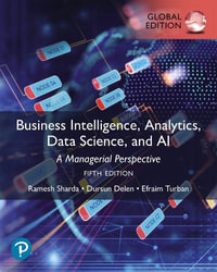 Business Intelligence, Analytics, Data Science, and AI : 3rd Global Edition - Dursun Delen