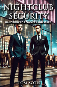 Nightclub Security : Handbook for Owners and Staff - Tom Sotis