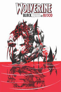 WOLVERINE : BLACK, WHITE & BLOOD - Gerry Duggan