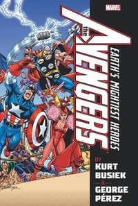 AVENGERS BY BUSIEK & PEREZ OMNIBUS VOL. 1 [NEW PRINTING] : Avengers Omnibus - Kurt Busiek