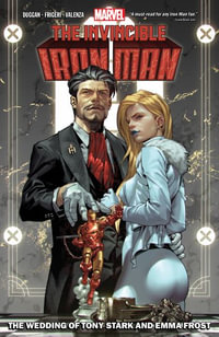 INVINCIBLE IRON MAN BY GERRY DUGGAN VOL. 2 : THE WEDDING OF TONY STARK AND EMMA FROST - Gerry Duggan