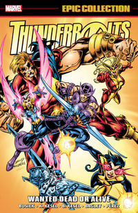 THUNDERBOLTS EPIC COLLECTION : WANTED DEAD OR ALIVE - Kurt Busiek