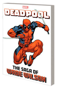 DEADPOOL : THE SAGA OF WADE WILSON - Marvel Various