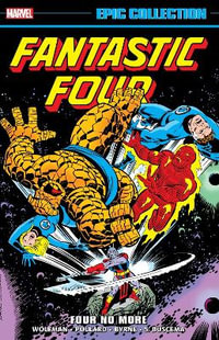 Fantastic Four Epic Collection : Four No More - Marv Wolfman