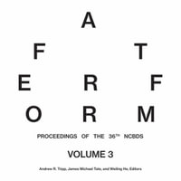 After Form : Proceedings of the 36th National Conference on the Beginning Design Student, Volume III - Andrew R. Tripp