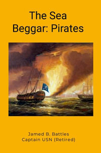 The Sea Beggar : Pirates - James B Battles