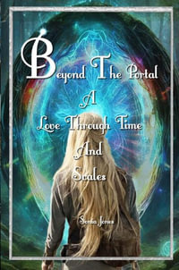 Beyond the Portal : A love through Time and Scales. - Sonia Jones