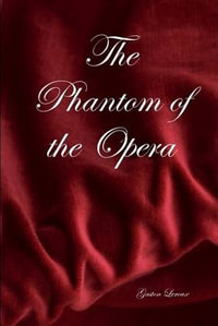 The Phantom of the Opera - Gaston Leroux