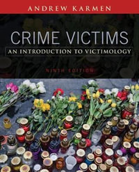 Crime Victims : An Introduction to Victimology - Andrew Karmen