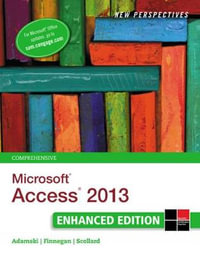 New Perspectives on Microsoft? Access? 2013, Comprehensive Enhanced Edition : New Perspectives - Sharon Scollard