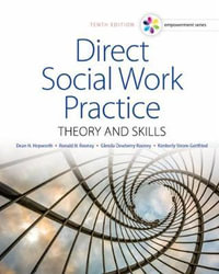 Empowerment Series: Direct Social Work Practice: Theory and Skills : 10th Edition - Dean H. Hepworth