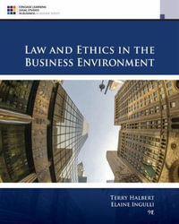 Law and Ethics in the Business Environment : Cengage Learning Legal Studies in Business Academic Series - Terry Halbert