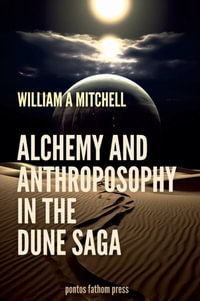 Alchemical and Anthrosophical Themes in the Dune Saga - William A Mitchell