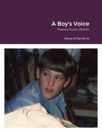 A Boy's Voice : Poems From Within - Henry Parrish Jr