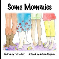 Some Mommies - Tori Ladner