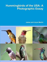 Hummingbirds of the USA : A Photographic Essay - James and Joyce Martin