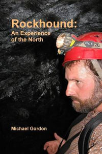 Rockhound : An Experience of the North - Michael Gordon