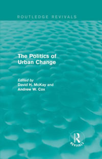 Routledge Revivals : The Politics of Urban Change (1979) - David H. McKay