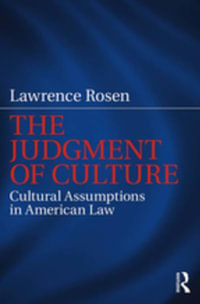 The Judgment of Culture : Cultural Assumptions in American Law - Lawrence Rosen