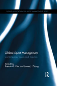 Global Sport Management : Contemporary issues and inquiries - Brenda G. Pitts and James J. Zhang