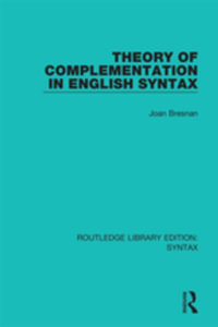 Theory of Complementation in English Syntax : Routledge Library Editions: Syntax - Joan Bresnan