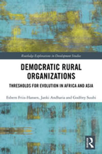 Democratic Rural Organizations : Thresholds for Evolution in Africa and Asia - Esbern Friis-Hansen