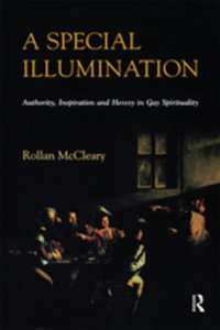 A Special Illumination : Authority, Inspiration and Heresy in Gay Spirituality - Rollan McCleary
