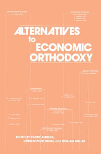 Alternatives to Economic Orthodoxy : Reader in Political Economy - Randy Albelda