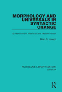 Morphology and Universals in Syntactic Change : Evidence from Medieval and Modern Greek - Brian D. Joseph