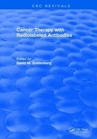 Cancer Therapy with Radiolabeled Antibodies - David M. Goldenberg