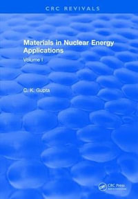 Materials in Nuclear Energy Applications : Volume I - C.K. Gupta