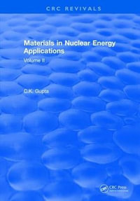 Materials in Nuclear Energy Applications : Volume II - C.K. Gupta