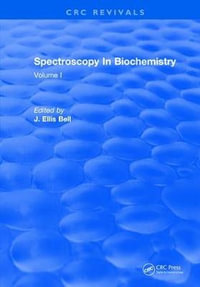 Spectroscopy In Biochemistry : Volume I - J.Ellis Bell