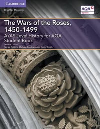 A/As Level History for Aqa the Wars of the Roses, 1450-1499 Student Book : Level (As) History Aqa - Jessica Lutkin