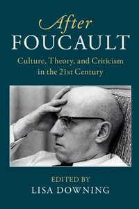 After Foucault : Culture, Theory, and Criticism in the 21st Century - Lisa Downing