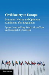 Civil Society in Europe : Minimum Norms and Optimum Conditions of Its Regulation - Tymen J. van der Ploeg