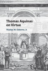 Thomas Aquinas on Virtue - Thomas M. Osborne Jr