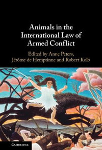 Animals in the International Law of Armed Conflict - Anne Peters