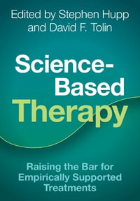 Science-Based Therapy : Raising the Bar for Empirically Supported Treatments - Stephen Hupp