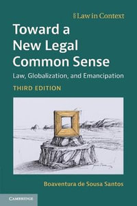 Toward a New Legal Common Sense 3ed : Law, Globalization, and Emancipation - Boaventura de Sousa Santos