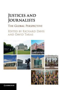 Justices and Journalists : The Global Perspective - Richard Davis