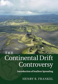 The Continental Drift Controversy : Volume 3, Introduction of Seafloor Spreading - Henry R. Frankel