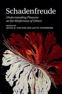 Schadenfreude : Understanding Pleasure at the Misfortune of Others - Wilco W. van Dijk