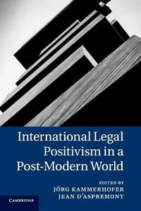 International Legal Positivism in a Post-Modern World - JÃ¶rg Kammerhofer