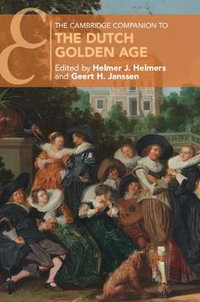 The Cambridge Companion to the Dutch Golden             Age : Cambridge Companions to Culture - Helmer J. Helmers