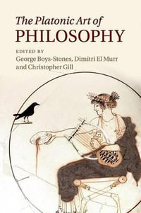 The Platonic Art of Philosophy - George Boys-Stones