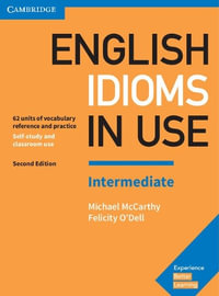 English Idioms in Use Intermediate Book with Answers : Vocabulary Reference and Practice - Michael McCarthy