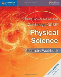 Cambridge IGCSE® Physical Science Chemistry Workbook : Cambridge International IGCSE - Ian Lodge