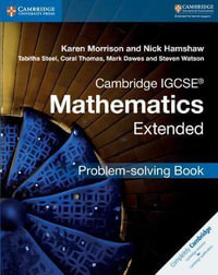 Cambridge IGCSE (R) Mathematics Extended Problem-solving Book : Cambridge International IGCSE - Karen Morrison