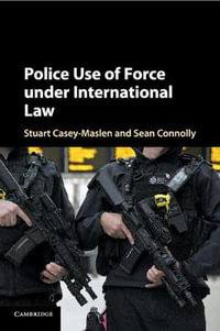 Police Use of Force under International Law - Stuart Casey-Maslen